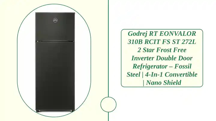 Godrej RT EONVALOR 310B RCIT FS ST 272L 2 Star Frost Free Inverter Double Door Refrigerator &ndash; Fossil Steel | 4-in-1 Convertible | Nano Shield by@Outfy