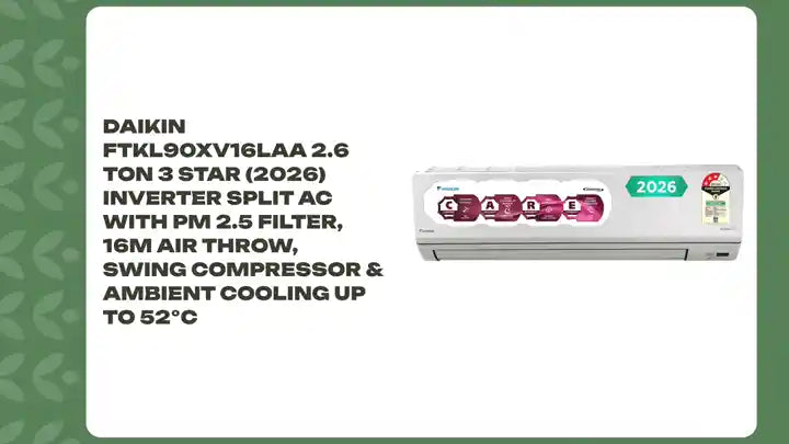 Daikin FTKL90XV16LAA 2.6 Ton 3 Star (2026) Inverter Split AC with PM 2.5 Filter, 16m Air Throw, Swing Compressor &amp; Ambient Cooling up to 52&deg;C by@Outfy