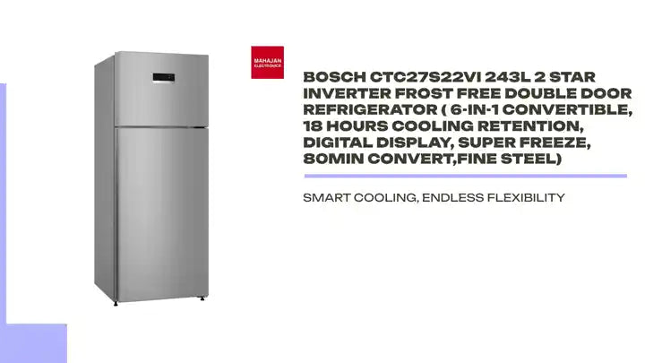 Bosch CTC27S22VI 243L 2 Star Inverter Frost free Double Door Refrigerator ( 6-in-1 Convertible, 18 Hours Cooling Retention, Digital Display, Super Freeze, 80min Convert,Fine Steel) by@Outfy