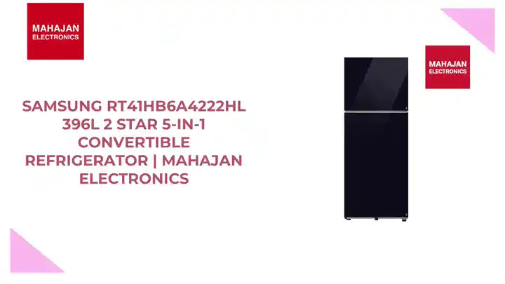 Samsung RT41HB6A4222HL 396L 2 Star 5-in-1 Convertible Refrigerator | Mahajan Electronics by@Outfy