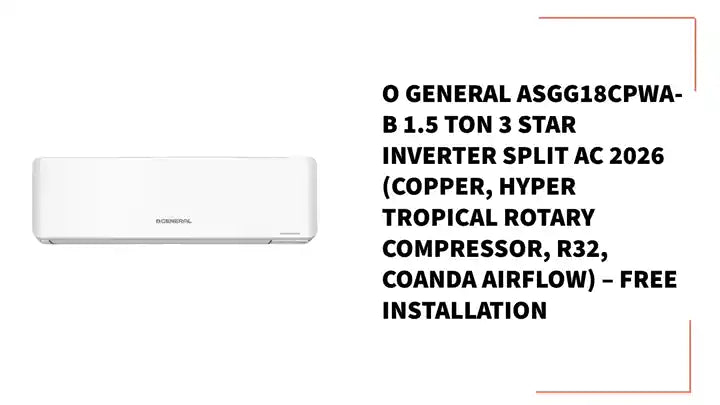 O General ASGG18CPWA-B 1.5 Ton 3 Star Inverter Split AC 2026 (Copper, Hyper Tropical Rotary Compressor, R32, Coanda Airflow) &ndash; Free Installation by@Outfy