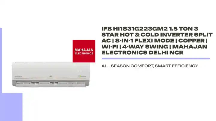 IFB HI1831G223GM2 1.5 Ton 3 Star Hot &amp; Cold Inverter Split AC | 8-in-1 Flexi Mode | Copper | Wi-Fi | 4-Way Swing | Mahajan Electronics Delhi NCR by@Outfy