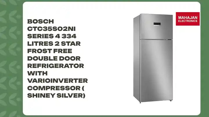 BOSCH CTC35S02NI Series 4 334 Litres 2 Star Frost Free Double Door Refrigerator with VarioInverter Compressor ( Shiney Silver) by@Outfy