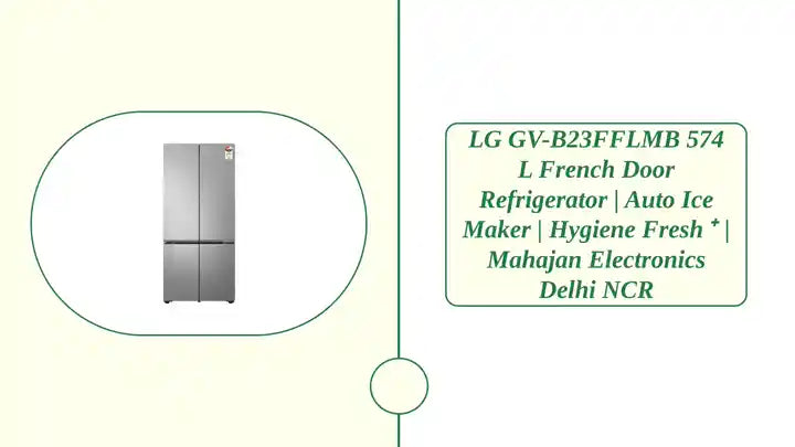 LG GV-B23FFLMB 574 L French Door Refrigerator | Auto Ice Maker | Hygiene Fresh⁺ | Mahajan Electronics Delhi NCR by@Outfy