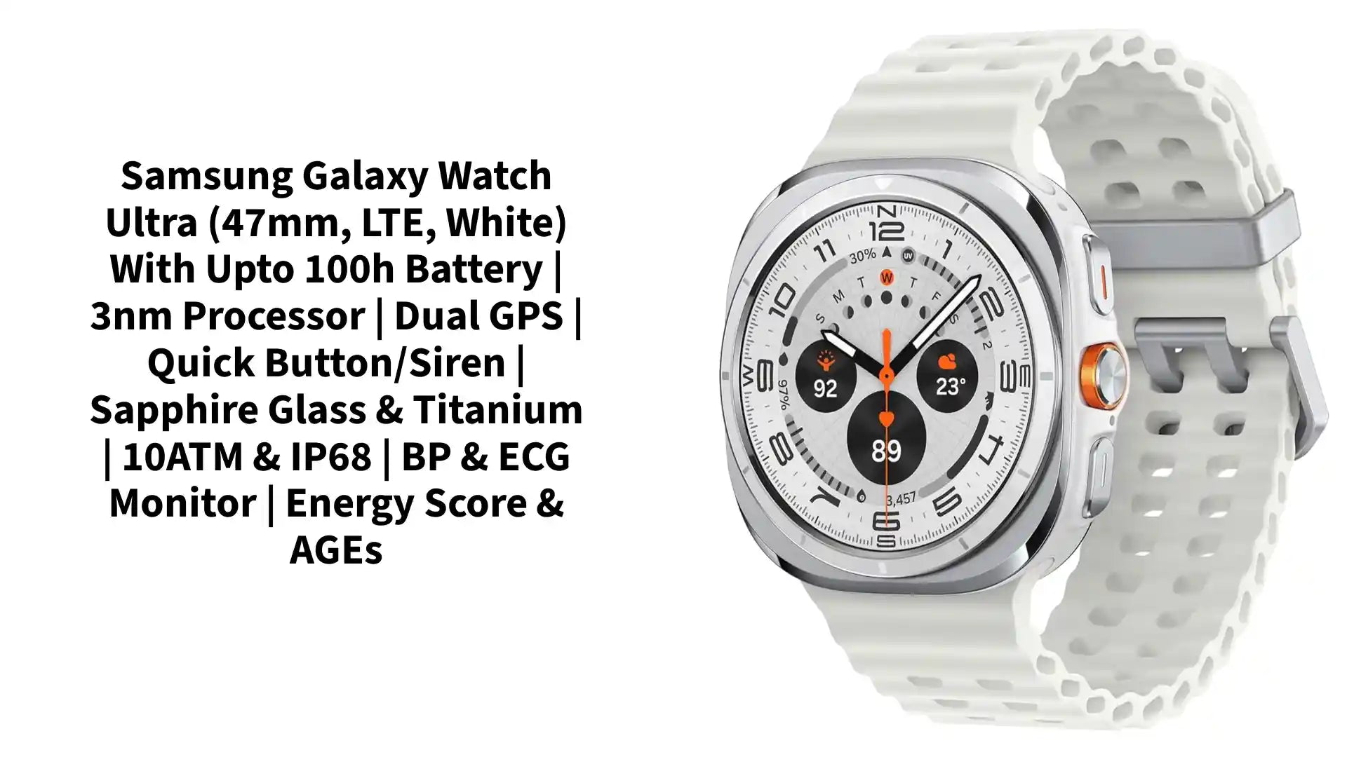 Samsung Galaxy Watch Ultra (47mm, LTE, White) with Upto 100h battery | 3nm Processor | Dual GPS | Quick Button/Siren | Sapphire Glass &amp; Titanium | 10ATM &amp; IP68 | BP &amp; ECG Monitor | Energy Score &amp; AGEs by@Outfy