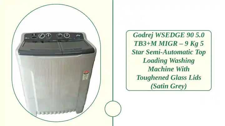 Godrej WSEDGE 90 5.0 TB3+M MIGR &ndash; 9 Kg 5 Star Semi-Automatic Top Loading Washing Machine with Toughened Glass Lids (Satin Grey) by@Outfy