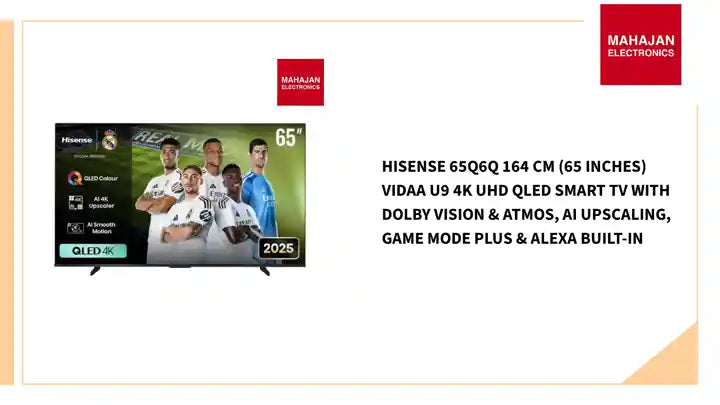 Hisense 65Q6Q 164 cm (65 inches) VIDAA U9 4K UHD QLED Smart TV with Dolby Vision &amp; Atmos, AI Upscaling, Game Mode Plus &amp; Alexa Built-in by@Outfy