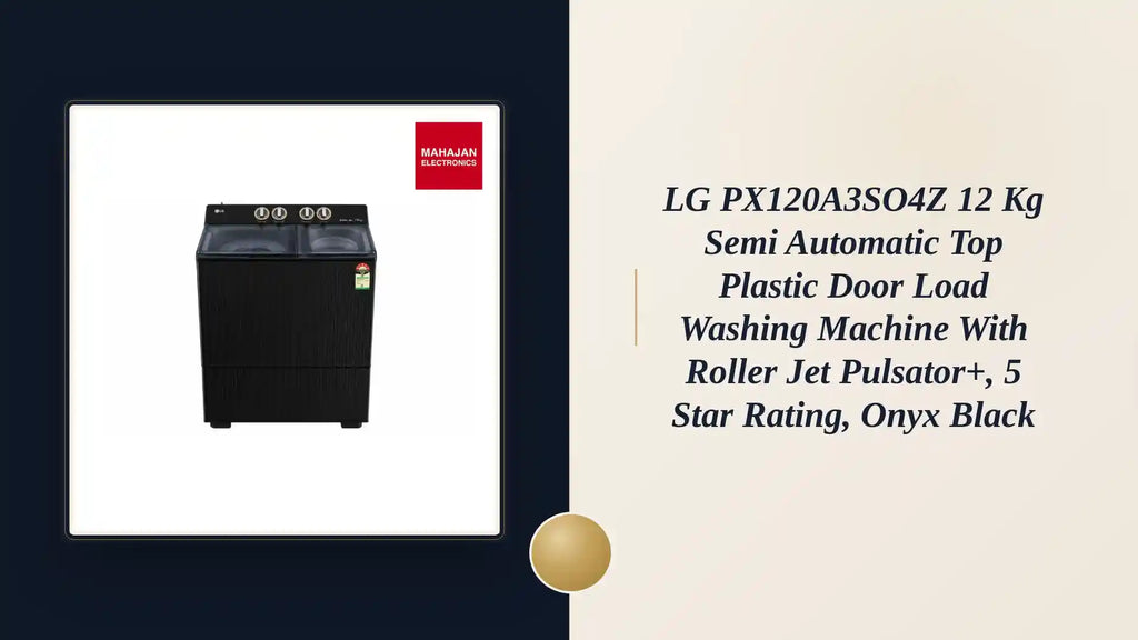 LG PX120A3SO4Z 12 Kg Semi Automatic Top Plastic Door Load Washing Machine with Roller Jet Pulsator+, 5 Star Rating, Onyx Black by@Outfy
