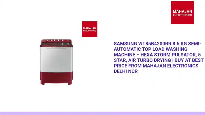 Samsung WT85B4200RR 8.5 Kg Semi-Automatic Top Load Washing Machine &ndash; Hexa Storm Pulsator, 5 Star, Air Turbo Drying | Buy at Best Price from Mahajan Electronics Delhi NCR by@Outfy