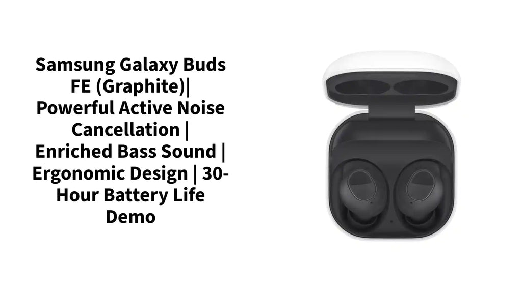 Samsung Galaxy Buds FE (Graphite)| Powerful Active Noise Cancellation | Enriched Bass Sound | Ergonomic Design | 30-Hour Battery Life Demo by@Outfy