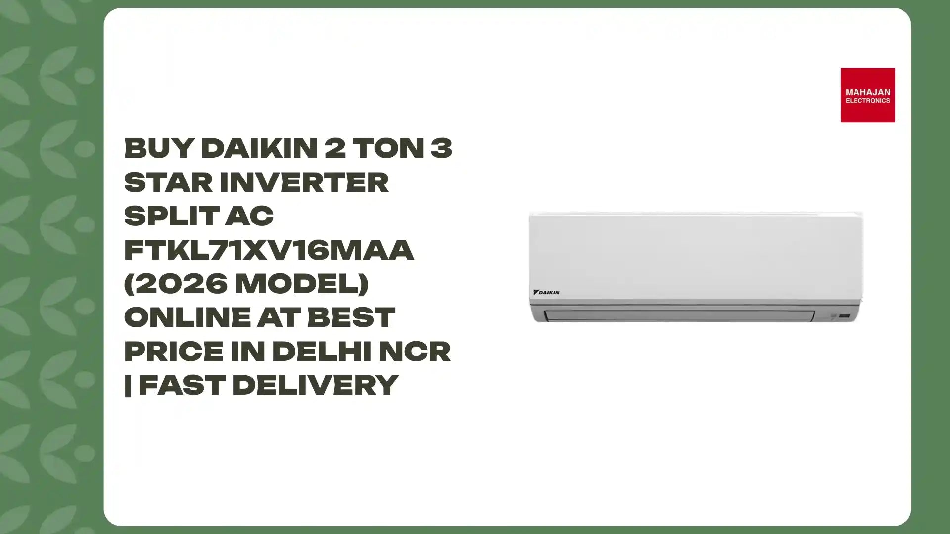 Buy Daikin 2 Ton 3 Star Inverter Split AC FTKL71XV16MAA (2026 Model) Online at Best Price in Delhi NCR | Fast Delivery by@Outfy
