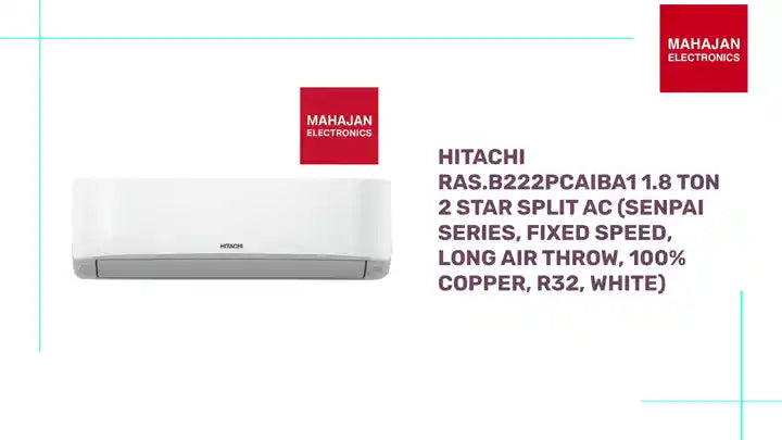 Hitachi RAS.B222PCAIBA1 1.8 Ton 2 Star Split AC (Senpai Series, Fixed Speed, Long Air Throw, 100% Copper, R32, White) by@Outfy