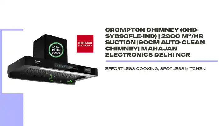 Crompton Chimney (CHD-SYB90FLE-IND) | 2900 m&sup3;/hr Suction |90cm Auto-Clean Chimney| Mahajan Electronics Delhi NCR by@Outfy