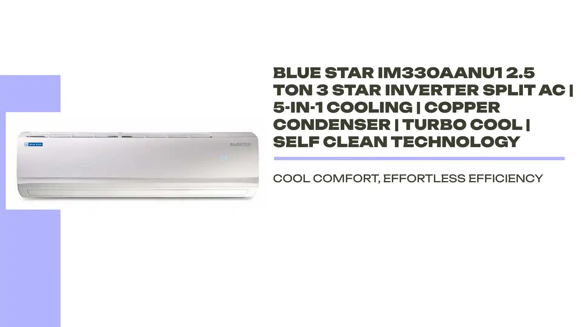 Blue Star IM330AANU1 2.5 Ton 3 Star Inverter Split AC | 5-in-1 Cooling | Copper Condenser | Turbo Cool | Self Clean Technology by@Outfy