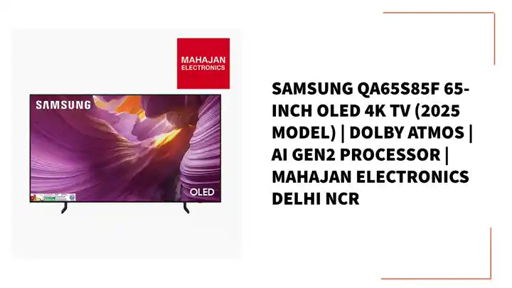Samsung QA65S85F 65-inch OLED 4K TV (2025 Model) | Dolby Atmos | AI Gen2 Processor | Mahajan Electronics Delhi NCR by@Outfy