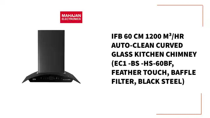 IFB 60 Cm 1200 m&sup3;/hr Auto-Clean Curved Glass Kitchen Chimney (EC1 -BS -HS-60BF, Feather Touch, Baffle Filter, Black Steel) by@Outfy