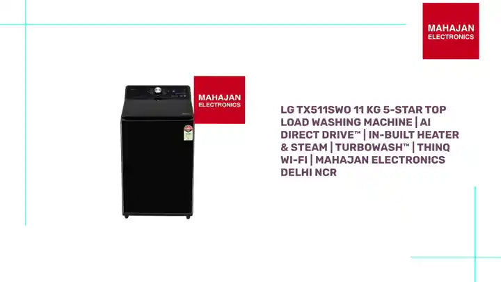 LG TX511SWO 11 Kg 5-Star Top Load Washing Machine | AI Direct Drive&trade; | In-Built Heater &amp; Steam | TurboWash&trade; | ThinQ Wi-Fi | Mahajan Electronics Delhi NCR by@Outfy