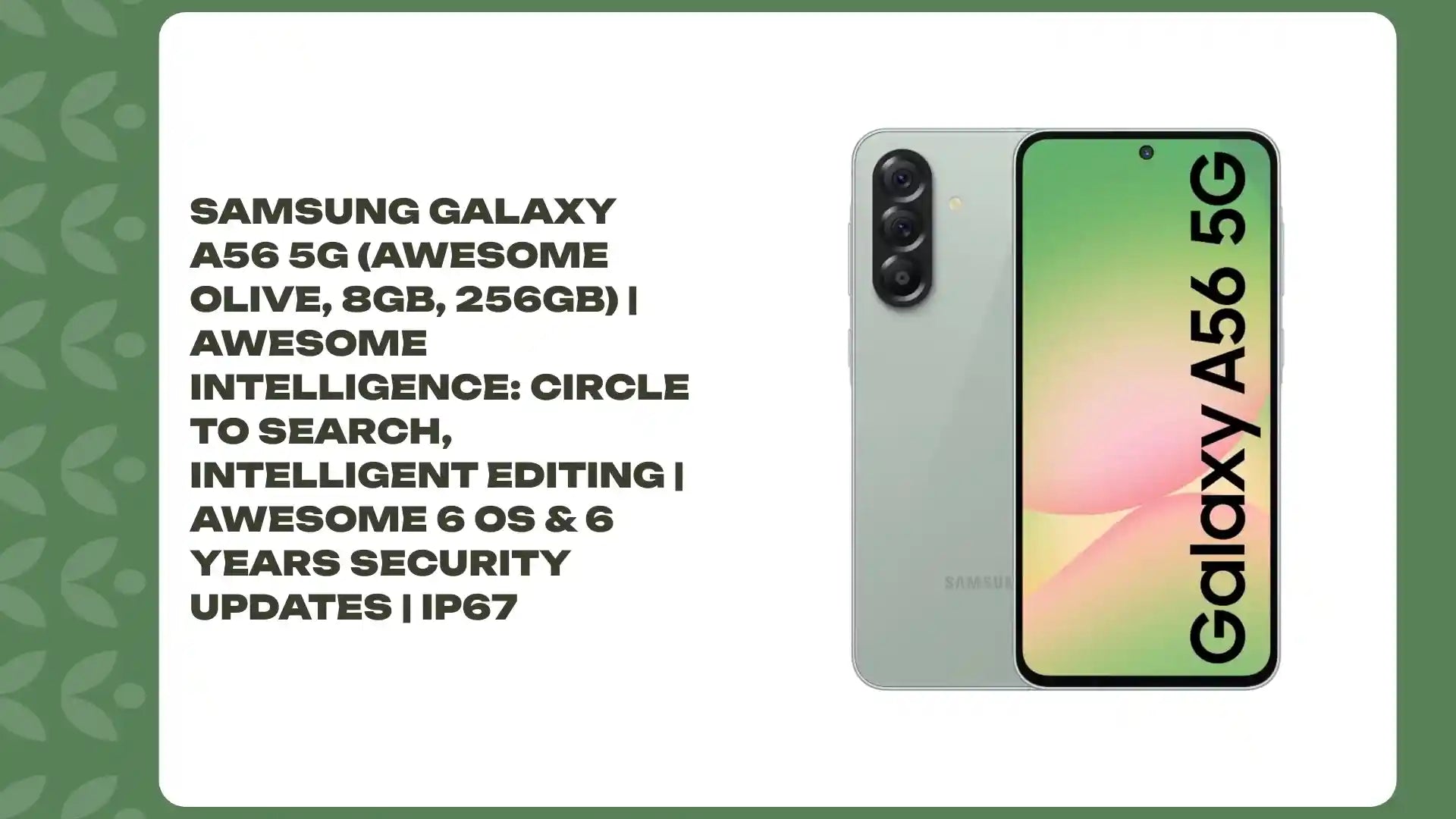 Samsung Galaxy A56 5G (Awesome Olive, 8GB, 256GB) | Awesome Intelligence: Circle to Search, Intelligent Editing | Awesome 6 OS &amp; 6 Years Security Updates | IP67 by@Outfy