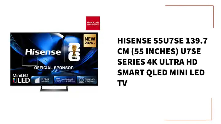 Hisense 55U7SE 139.7 cm (55 inches) U7SE Series 4K Ultra HD Smart QLED Mini LED TV by@Outfy