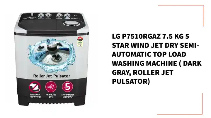 LG P7510RGAZ 7.5 kg 5 Star Wind jet dry Semi-Automatic Top Load Washing Machine ( Dark Gray, Roller Jet Pulsator) by@Outfy