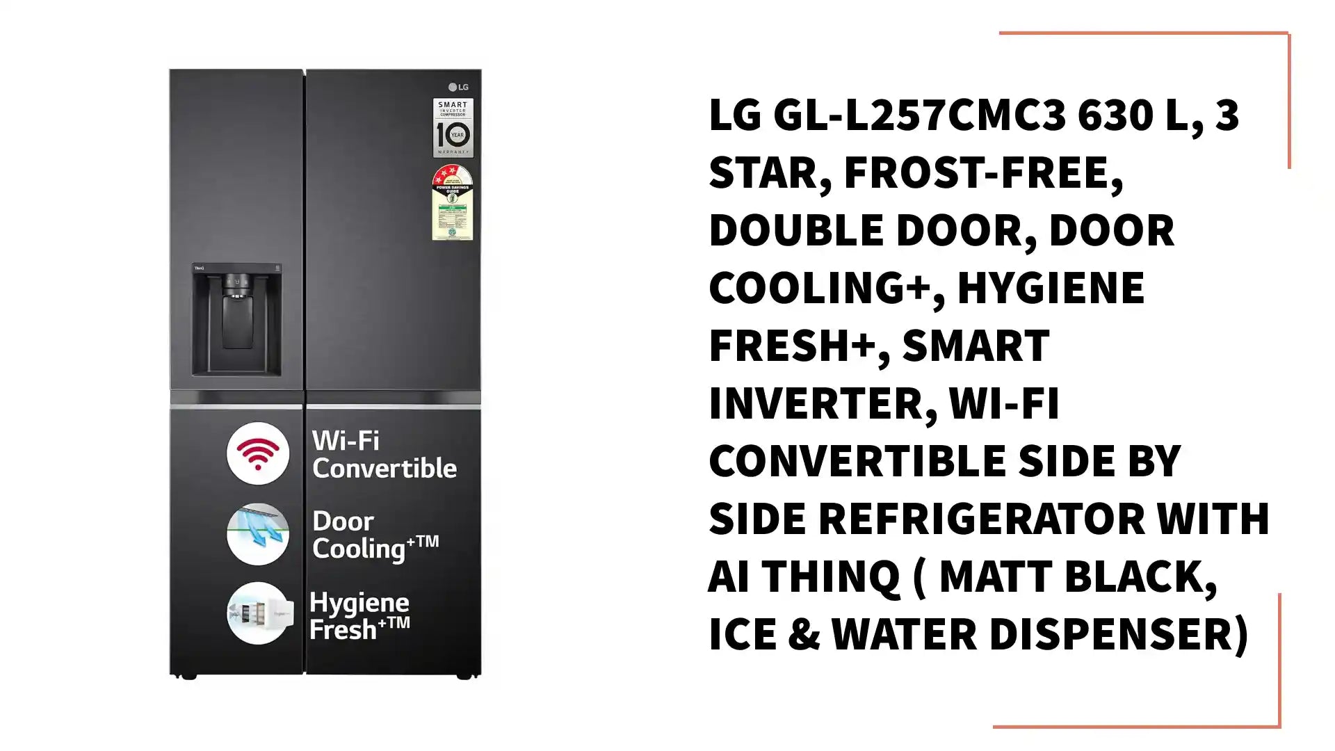 LG GL-L257CMC3 630 L, 3 Star, Frost-Free, Double Door, Door Cooling+, Hygiene Fresh+, Smart Inverter, Wi-Fi Convertible Side By Side Refrigerator with AI ThinQ ( Matt Black, Ice &amp; Water Dispenser) by@Outfy