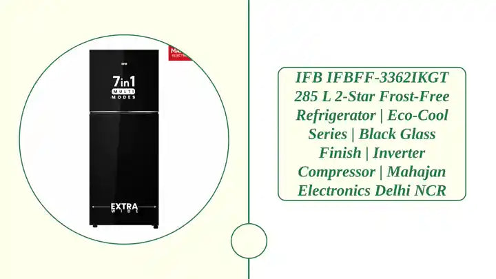 IFB IFBFF-3362IKGT 285 L 2-Star Frost-Free Refrigerator | Eco-Cool Series | Black Glass Finish | Inverter Compressor | Mahajan Electronics Delhi NCR by@Outfy