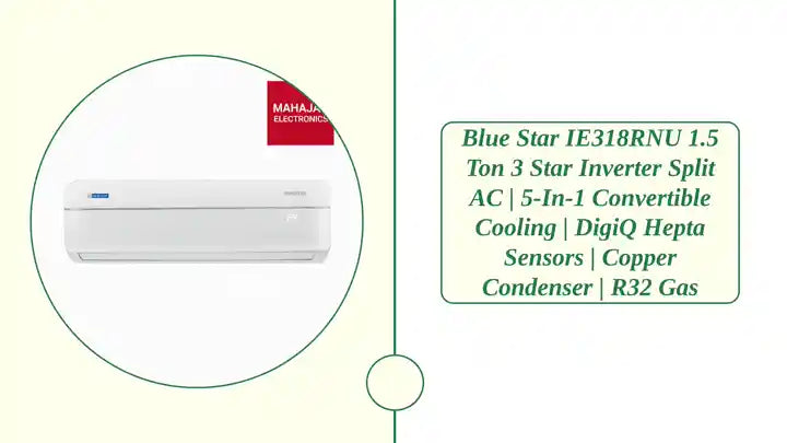 Blue Star IE318RNU 1.5 Ton 3 Star Inverter Split AC | 5-in-1 Convertible Cooling | DigiQ Hepta Sensors | Copper Condenser | R32 Gas by@Outfy