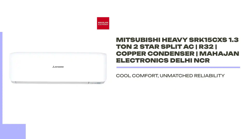 Mitsubishi Heavy SRK15CXS 1.3 Ton 2 Star Split AC | R32 | Copper Condenser | Mahajan Electronics Delhi NCR by@Outfy