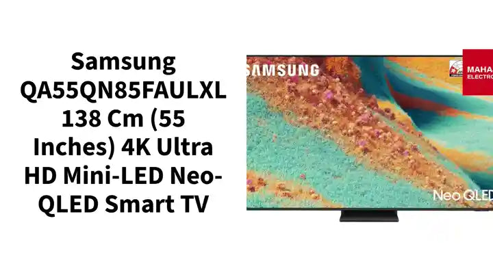 Samsung QA55QN85FAULXL 138 cm (55 inches) 4K Ultra HD Mini-LED Neo-QLED Smart TV by@Outfy