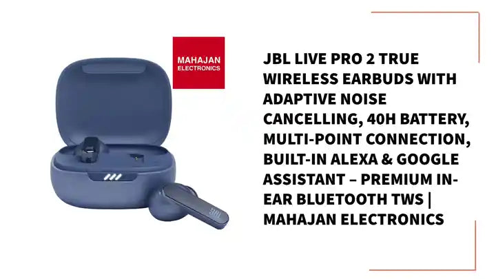 JBL Live Pro 2 True Wireless Earbuds with Adaptive Noise Cancelling, 40H Battery, Multi-Point Connection, Built-in Alexa & Google Assistant &ndash; Premium In-Ear Bluetooth TWS | Mahajan Electronics by@Outfy
