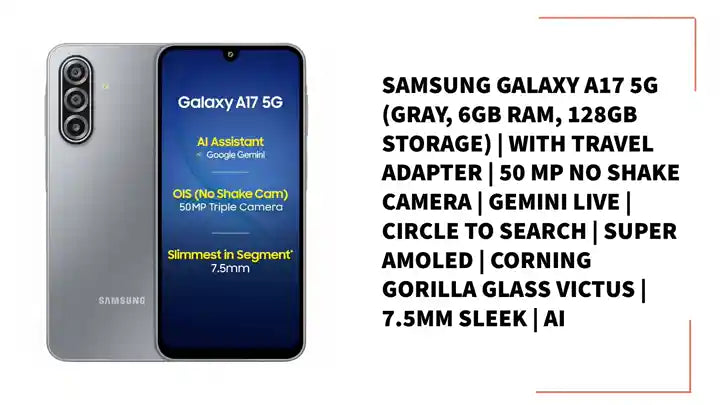 Samsung Galaxy A17 5G (Gray, 6GB RAM, 128GB Storage) | with Travel Adapter | 50 MP No Shake Camera | Gemini Live | Circle to Search | Super AMOLED | Corning Gorilla Glass Victus | 7.5mm Sleek | AI by@Outfy