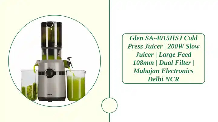 Glen SA-4015HSJ Cold Press Juicer | 200W Slow Juicer | Large Feed 108mm | Dual Filter | Mahajan Electronics Delhi NCR by@Outfy