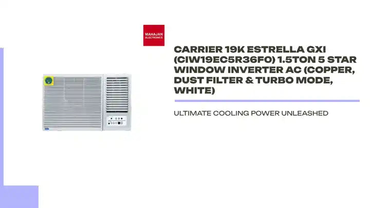 Carrier 19K ESTRELLA GXI (CIW19EC5R36F0) 1.5Ton 5 Star Window Inverter AC (Copper, Dust Filter &amp; Turbo Mode, White) by@Outfy