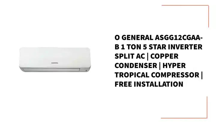 O General ASGG12CGAA-B 1 Ton 5 Star Inverter Split AC | Copper Condenser | Hyper Tropical Compressor | Free Installation by@Outfy
