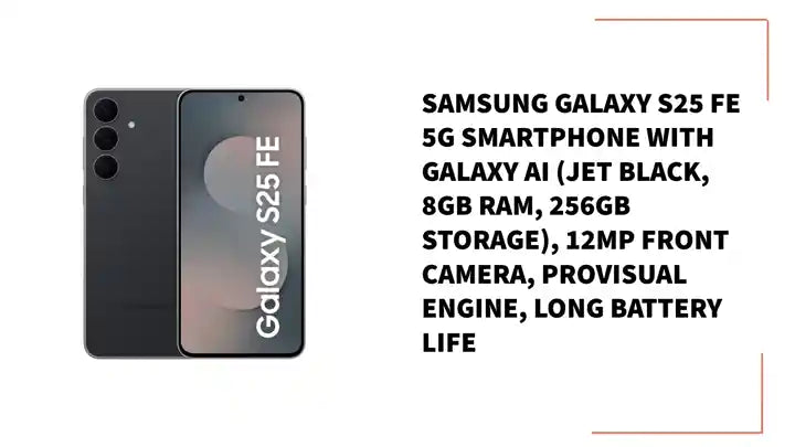 Samsung Galaxy S25 FE 5G Smartphone with Galaxy AI (Jet Black, 8GB RAM, 256GB Storage), 12MP Front Camera, ProVisual Engine, Long Battery Life by@Outfy