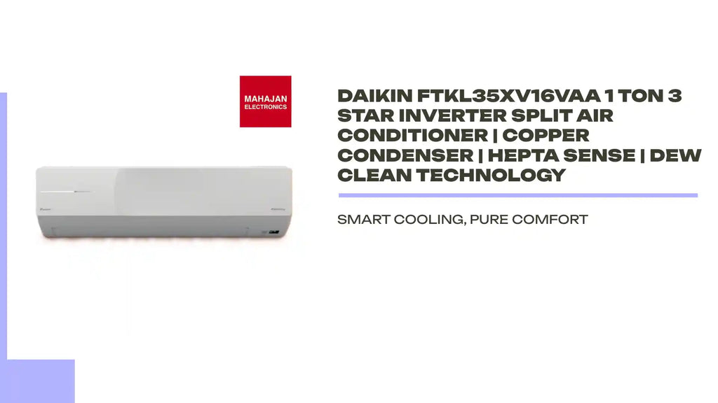 Daikin FTKL35XV16VAA 1 Ton 3 Star Inverter Split Air Conditioner | Copper Condenser | Hepta Sense | Dew Clean Technology by@Outfy