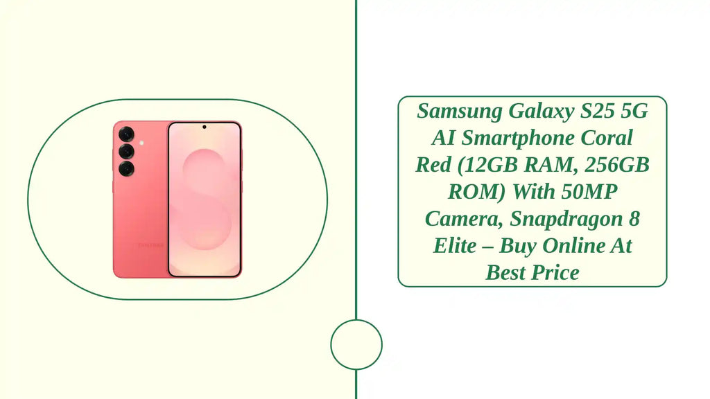 Samsung Galaxy S25 5G AI Smartphone Coral Red (12GB RAM, 256GB ROM) with 50MP Camera, Snapdragon 8 Elite &ndash; Buy Online at Best Price by@Outfy