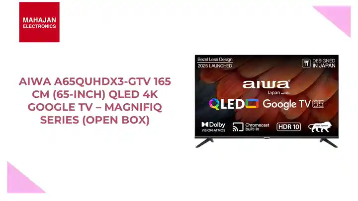 Aiwa A65QUHDX3-GTV 165 cm (65-Inch) QLED 4K Google TV &ndash; MagnifiQ Series (Open Box) by@Outfy
