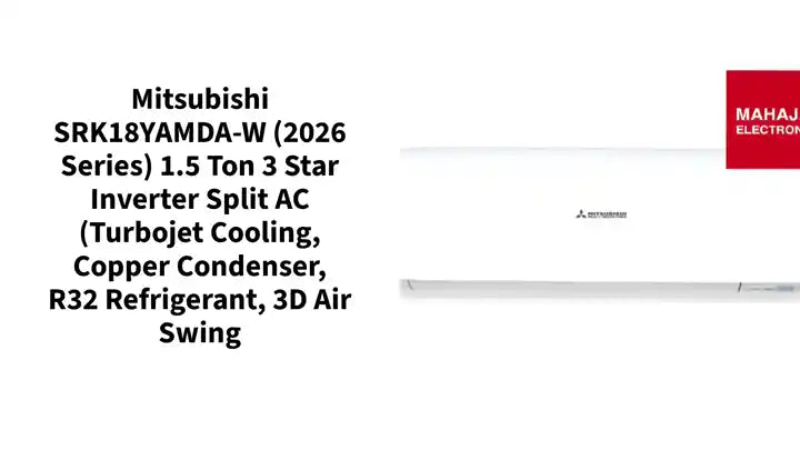 Mitsubishi SRK18YAMDA-W (2026 Series) 1.5 Ton 3 Star Inverter Split AC (Turbojet Cooling, Copper Condenser, R32 Refrigerant, 3D Air Swing by@Outfy