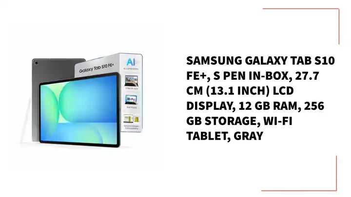 Samsung Galaxy Tab S10 FE+, S Pen in-Box, 27.7 cm (13.1 inch) LCD Display, 12 GB RAM, 256 GB Storage, Wi-Fi Tablet, Gray by@Outfy