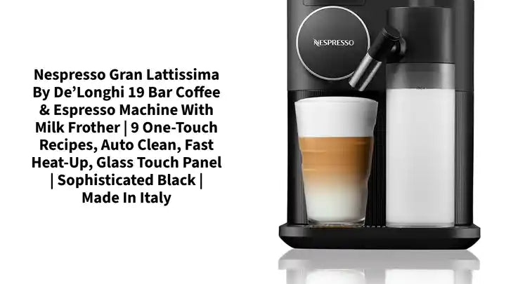 Nespresso Gran Lattissima by De&rsquo;Longhi 19 Bar Coffee &amp; Espresso Machine with Milk Frother | 9 One-Touch Recipes, Auto Clean, Fast Heat-Up, Glass Touch Panel | Sophisticated Black | Made in Italy by@Outfy