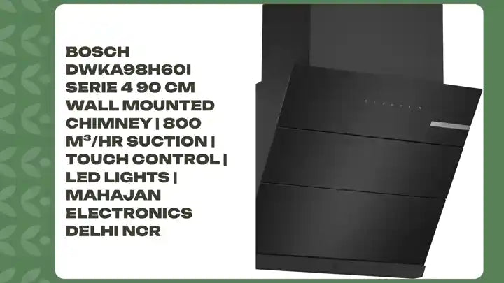 Bosch DWKA98H60I Serie 4 90 cm Wall Mounted Chimney | 800 m&sup3;/hr Suction | Touch Control | LED Lights | Mahajan Electronics Delhi NCR by@Outfy