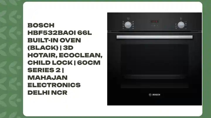 Bosch HBF532BA0I 66L Built-in Oven (Black) | 3D Hotair, EcoClean, Child Lock | 60cm Series 2 | Mahajan Electronics Delhi NCR by@Outfy