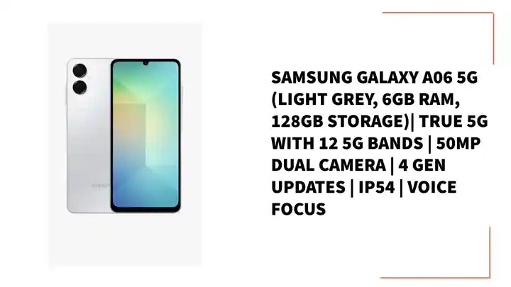 Samsung Galaxy A06 5G (Light Grey, 6GB RAM, 128GB Storage)| True 5G with 12 5G Bands | 50MP Dual Camera | 4 Gen Updates | IP54 | Voice Focus by@Outfy
