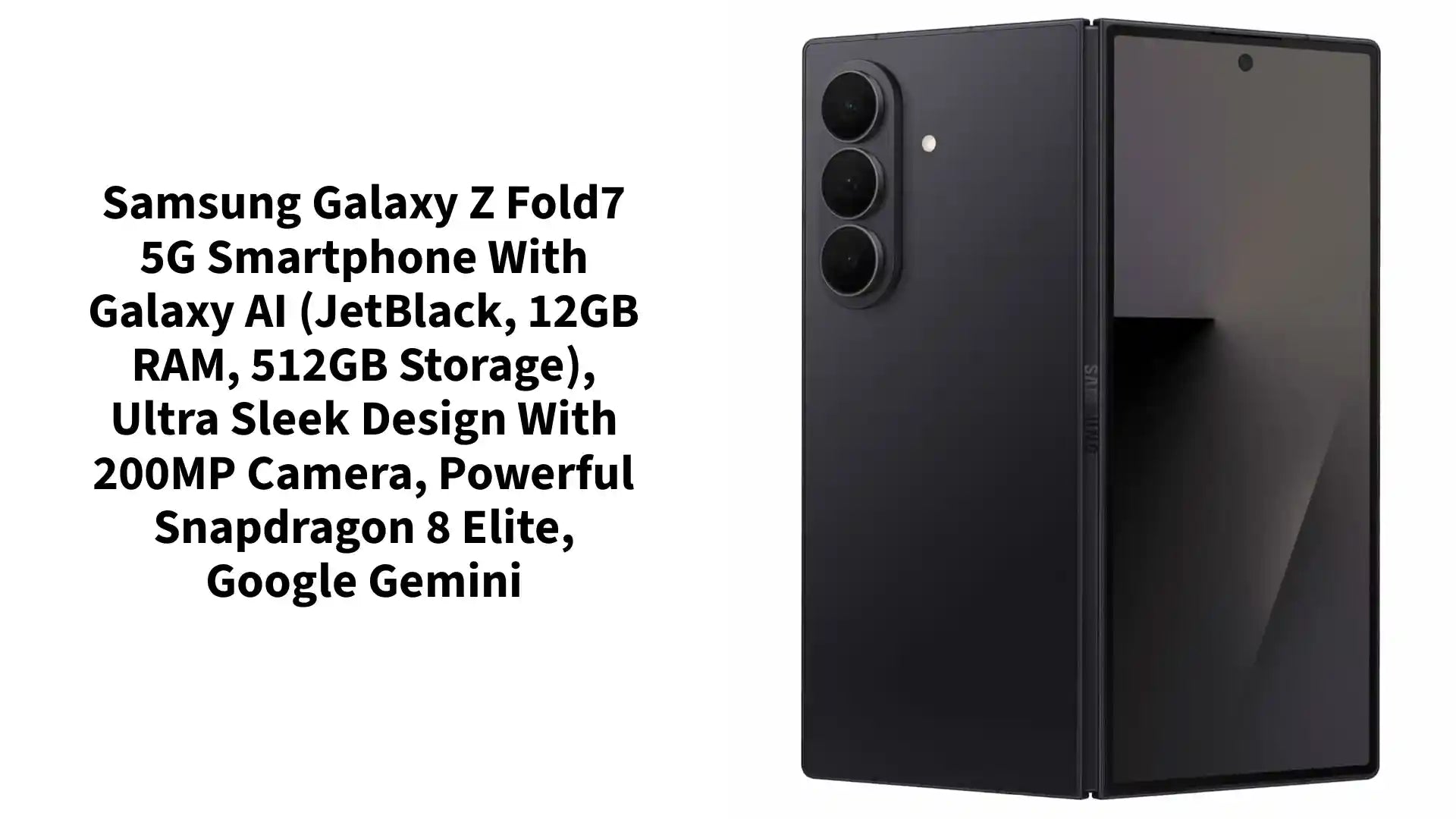 Samsung Galaxy Z Fold7 5G Smartphone with Galaxy AI (JetBlack, 12GB RAM, 512GB Storage), Ultra Sleek Design with 200MP Camera, Powerful Snapdragon 8 Elite, Google Gemini by@Outfy