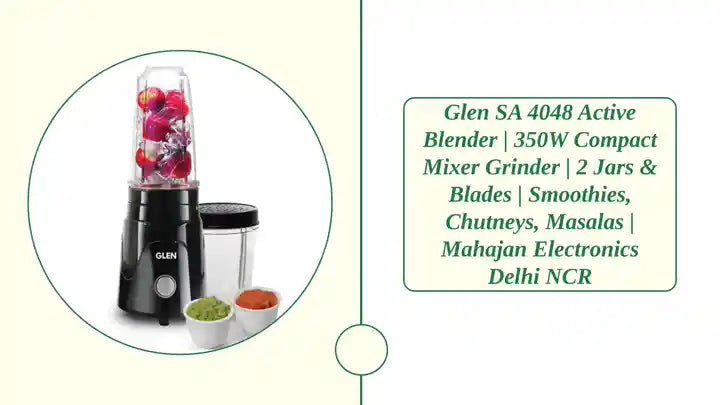 Glen SA 4048 Active Blender | 350W Compact Mixer Grinder | 2 Jars &amp; Blades | Smoothies, Chutneys, Masalas | Mahajan Electronics Delhi NCR by@Outfy