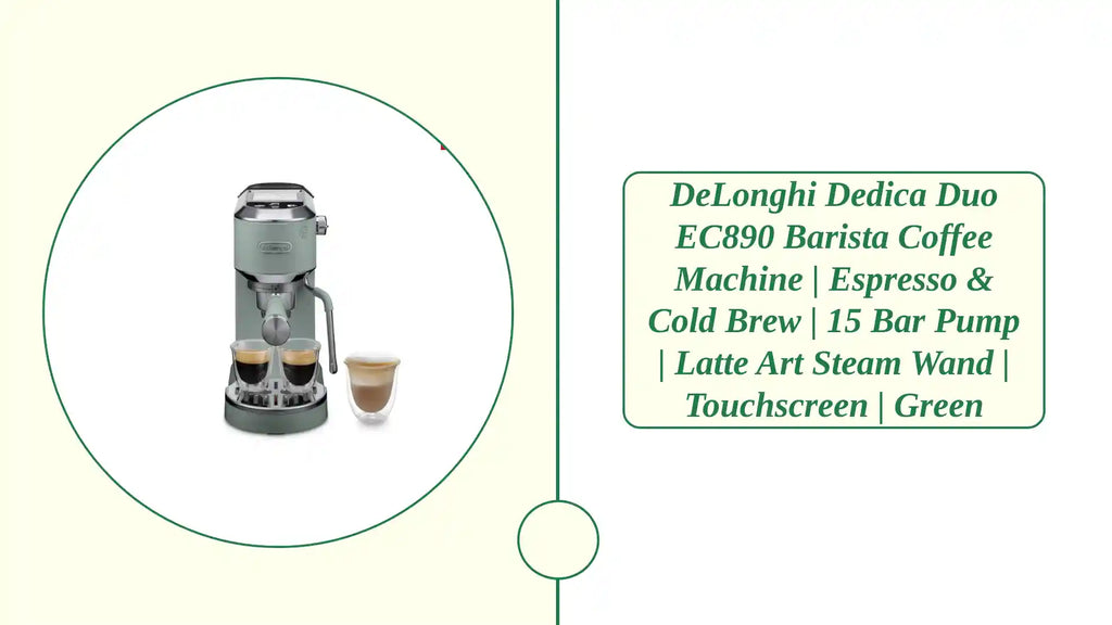 DeLonghi Dedica Duo EC890 Barista Coffee Machine | Espresso & Cold Brew | 15 Bar Pump | Latte Art Steam Wand | Touchscreen | Green by@Outfy
